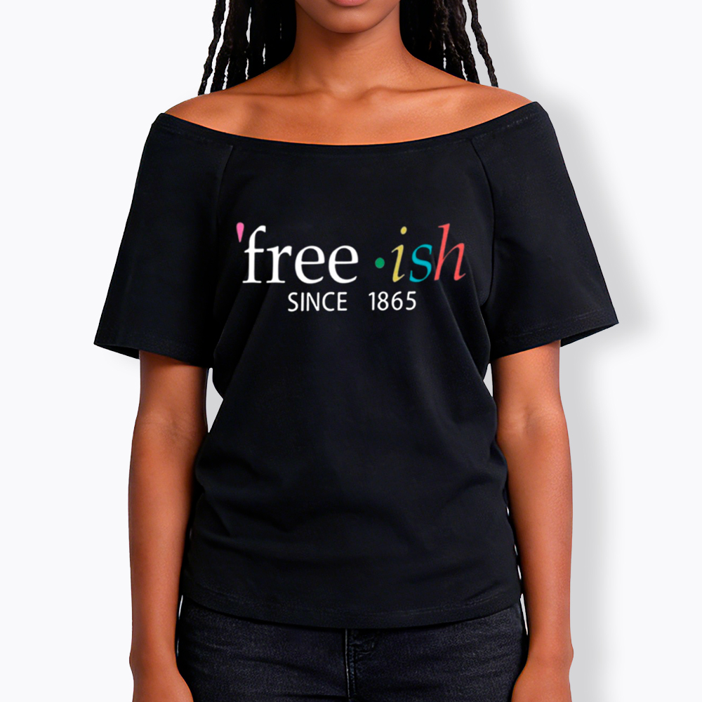 Freeish Juneteenth Since 1865 Off Shoulder T-shirt