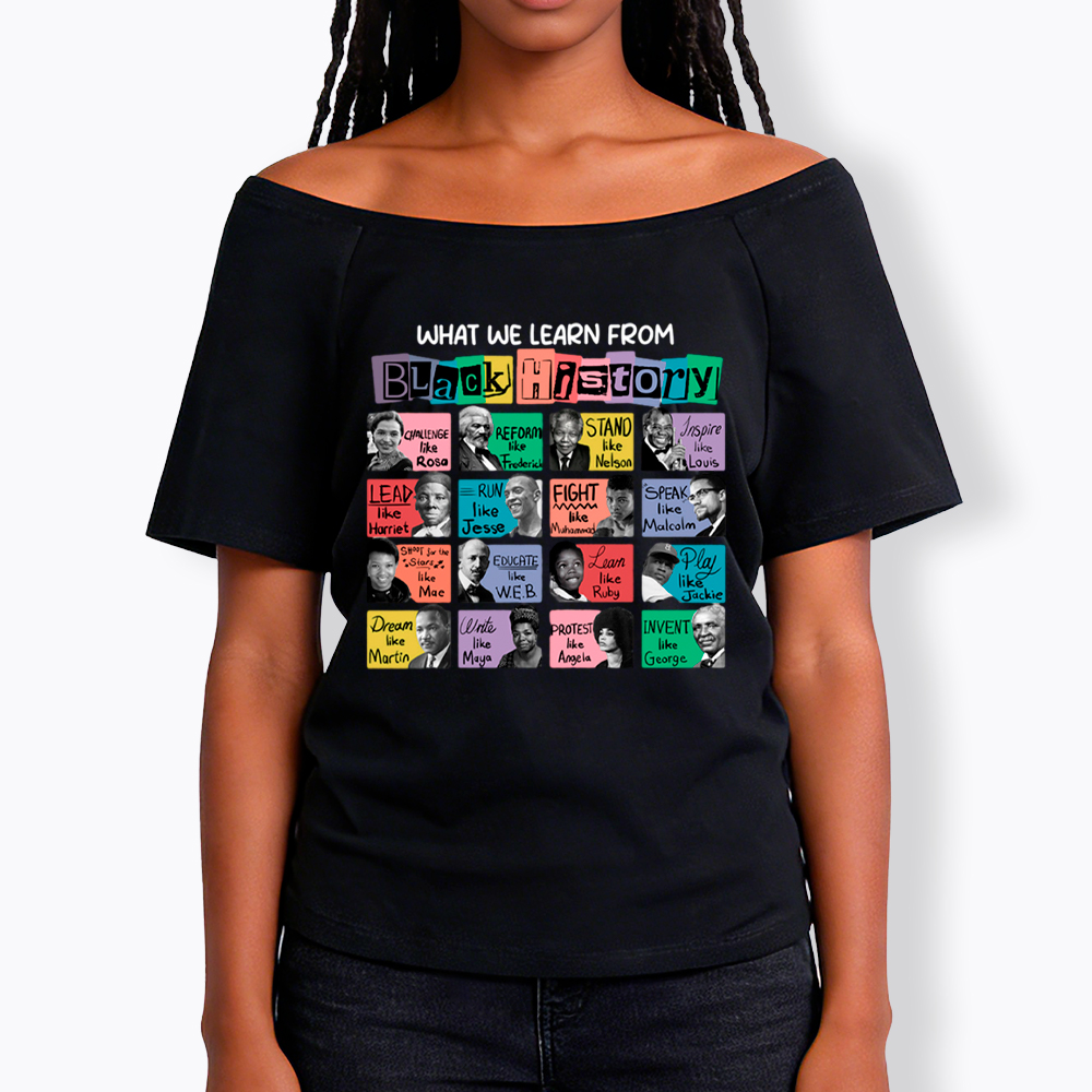 What We Learn From Black History Off Shoulder T-shirt