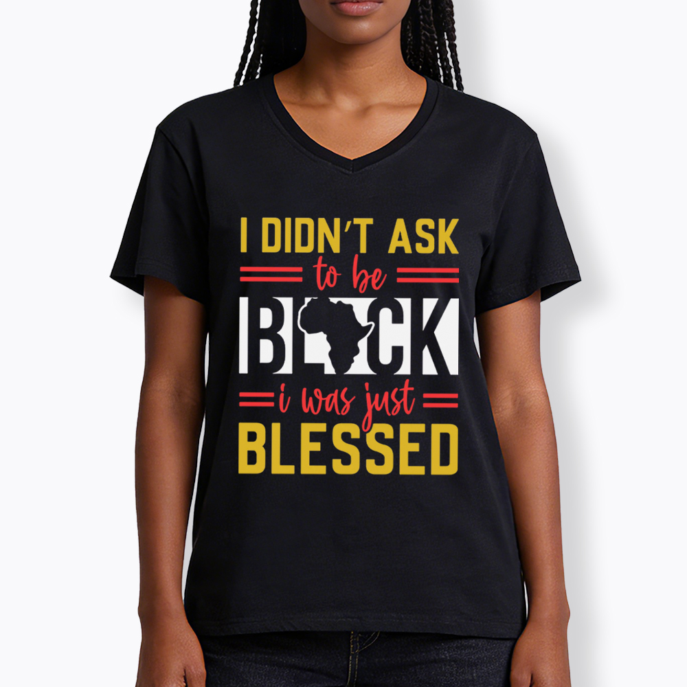 I Didn'T Ask To Be Black, I Was Just Blessed V-Neck Classic T-Shirt