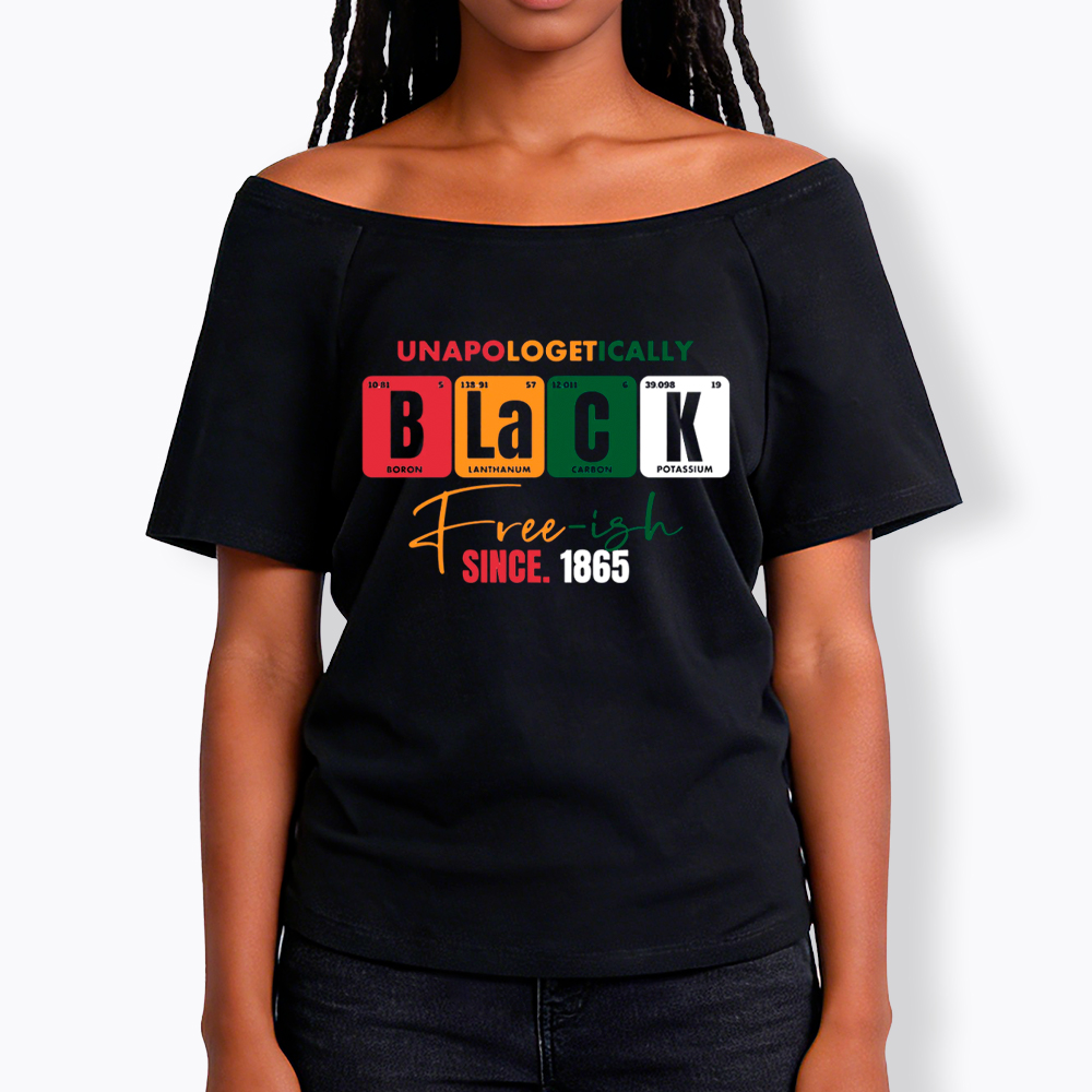 Unapologetically Black Free‑ish Since 1865 Off Shoulder T-shirt