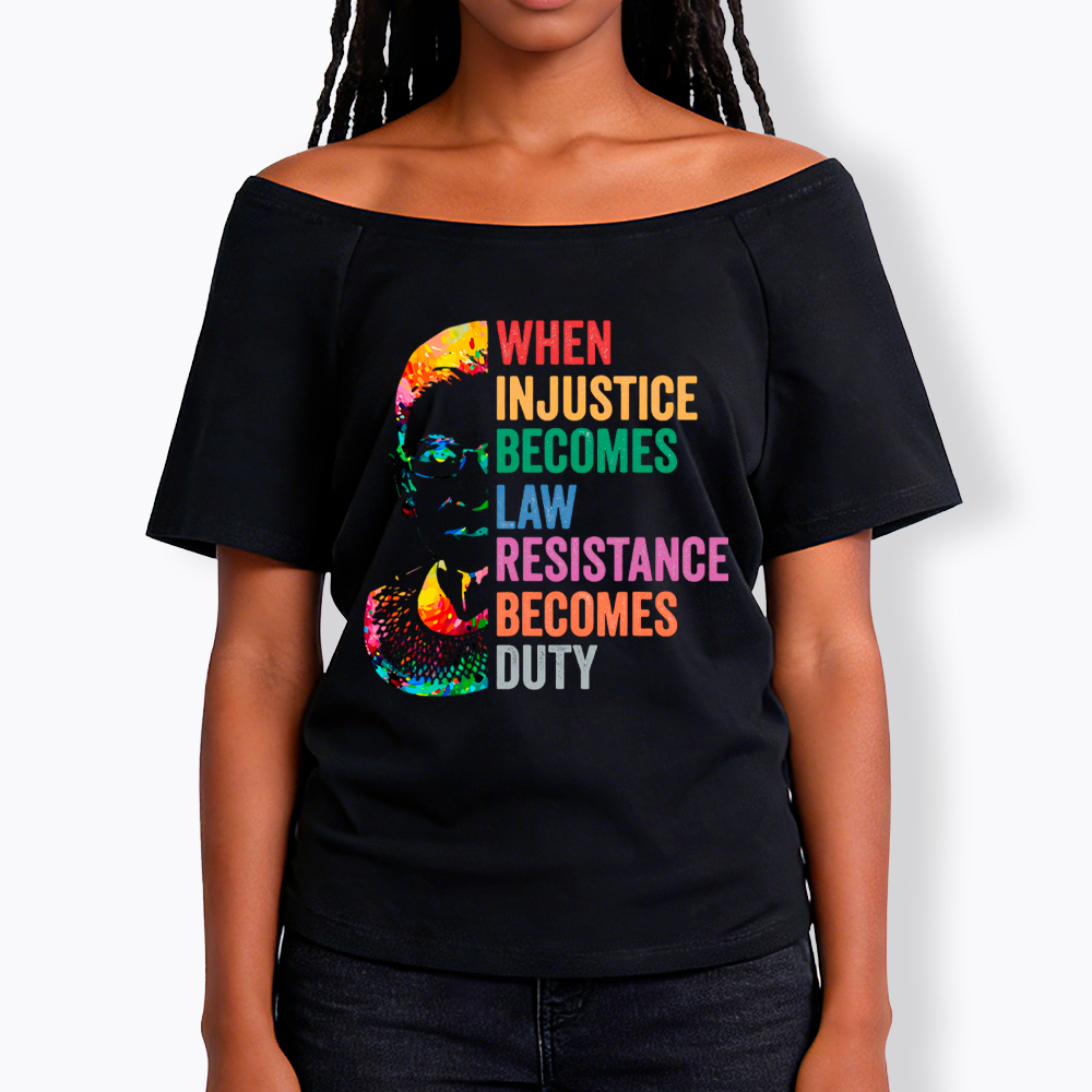 RBG When Injustice Becomes Law Resistance Becomes Duty Off Shoulder T-shirt