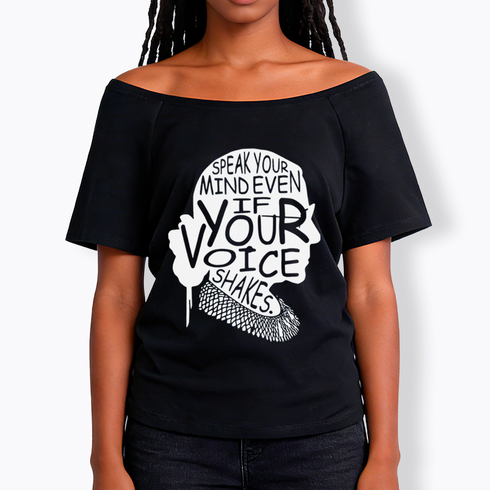 RBG Speak Your Mind Even Even If Your Voice Shakes Off Shoulder T-shirt