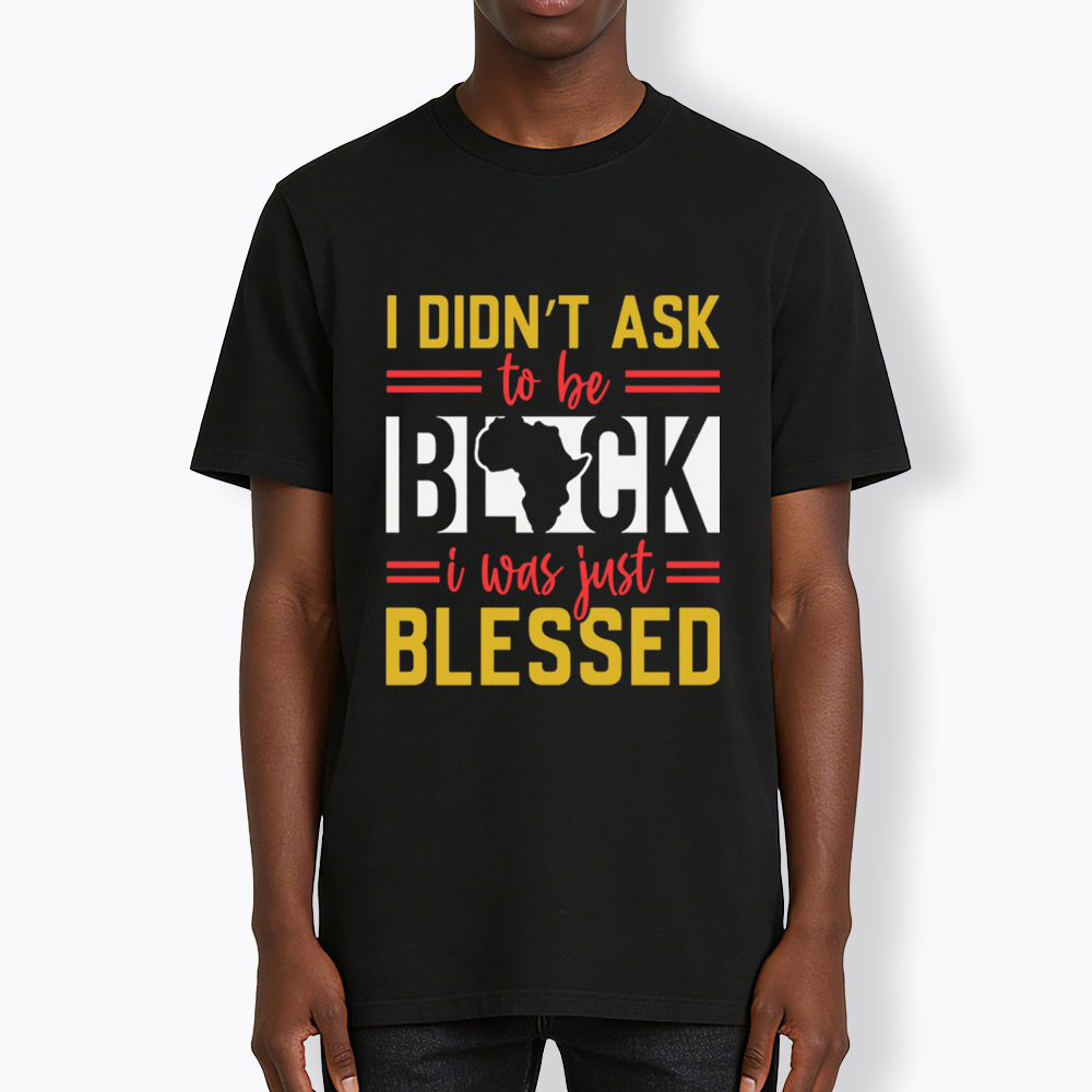 I Didn'T Ask To Be Black, I Was Just Blessed Classic T-Shirt
