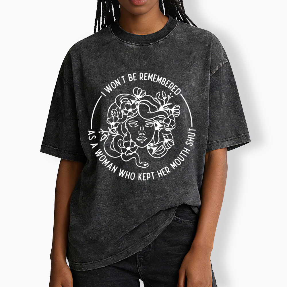 Feminist I Won't Be Remembered As A Woman Who Kept My Mouth Shut Washed T-Shirt