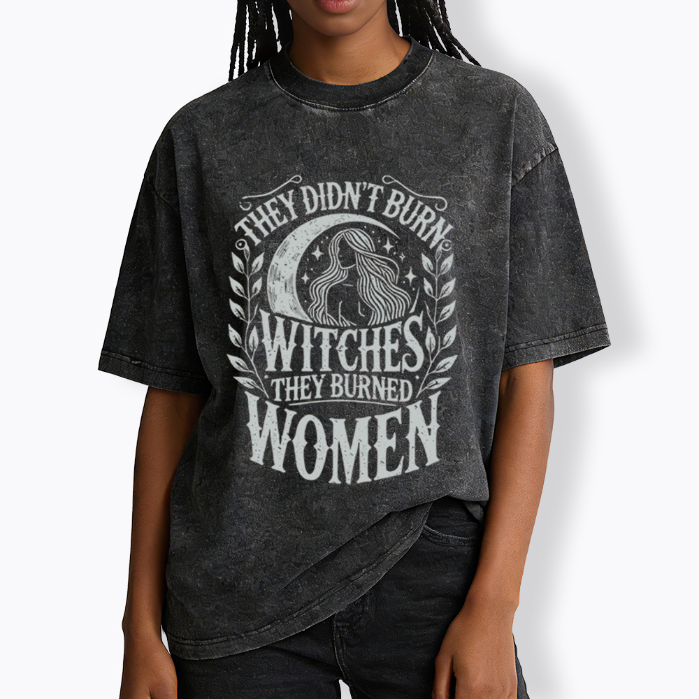 They Didn't Burn Witches They Burned Women Washed T-Shirt