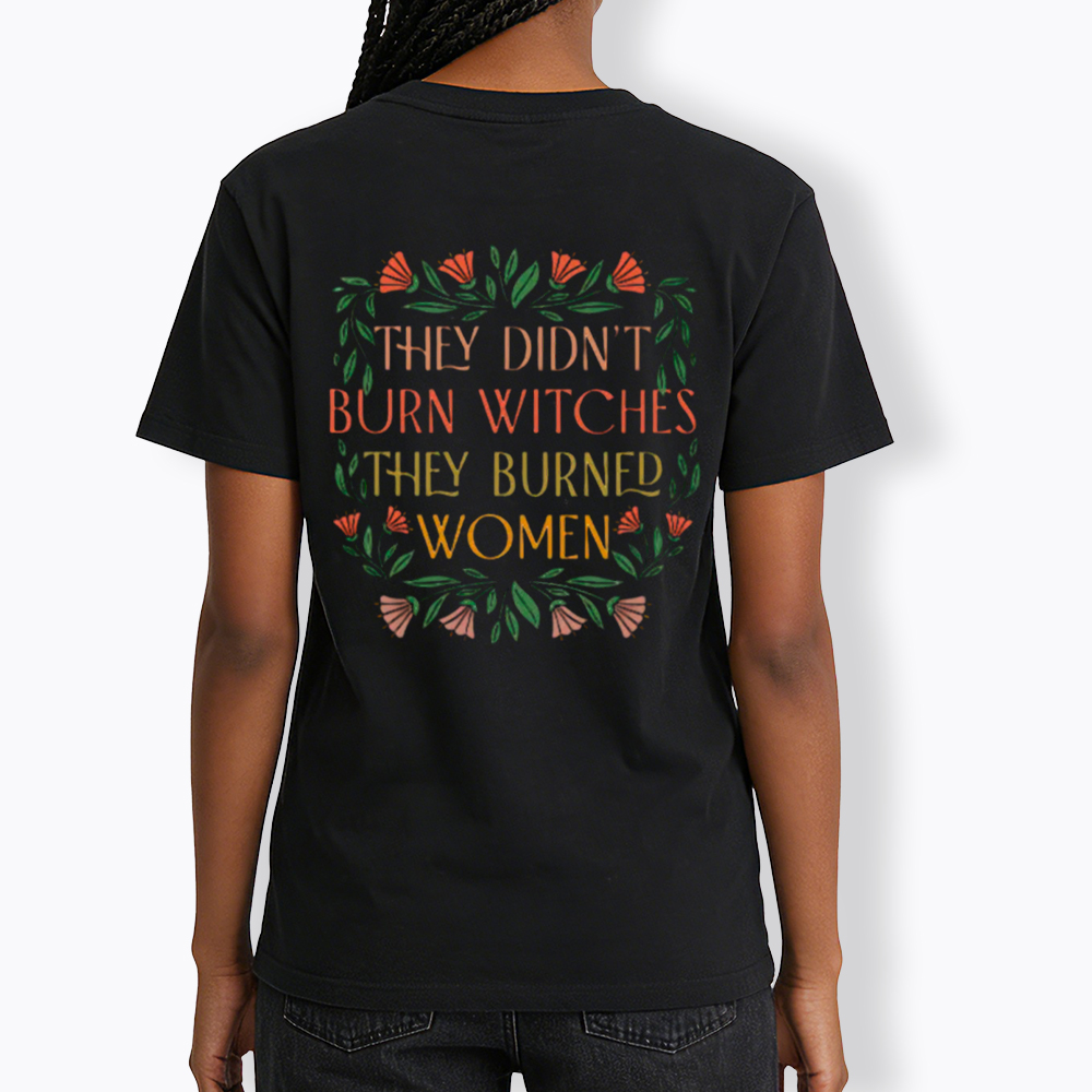They Didn't Burn Witches They Burned Women Classic T-Shirt