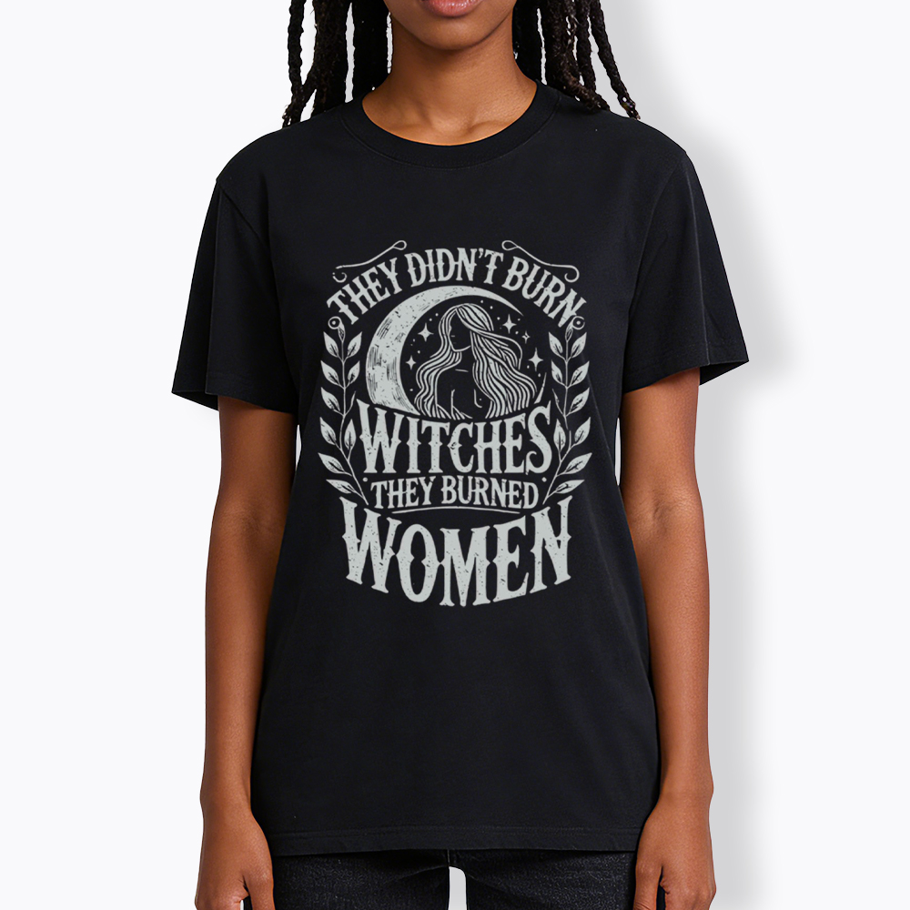 They Didn't Burn Witches They Burned Women Classic T-Shirt