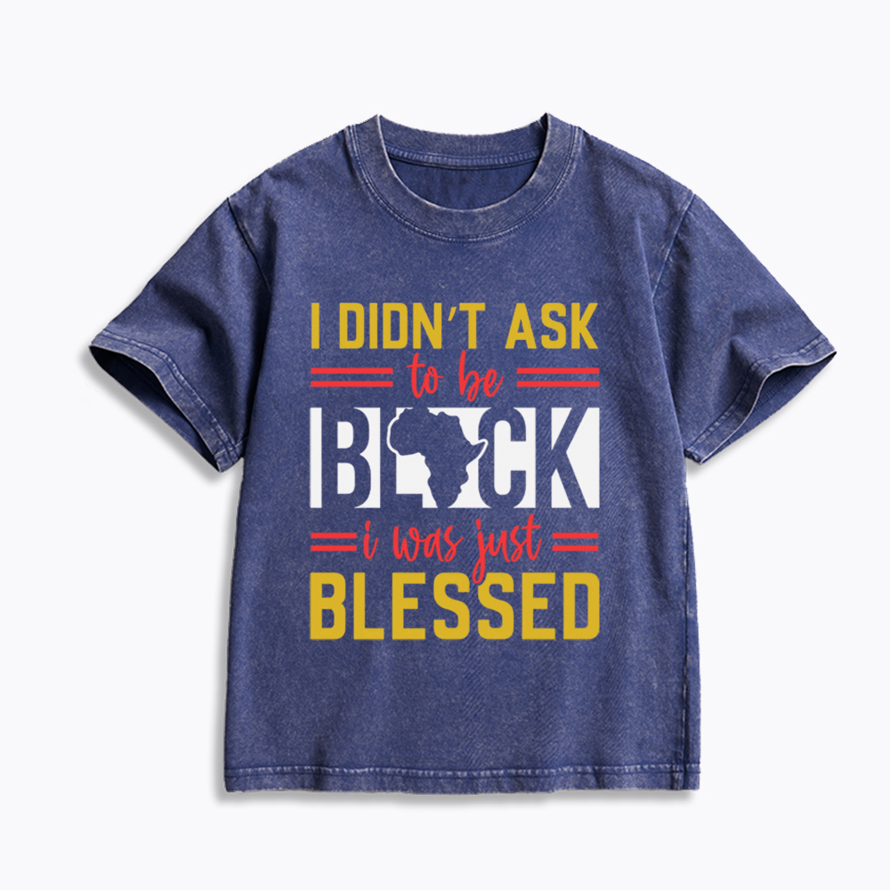 I Didn'T Ask To Be Black, I Was Just Blessed Kids Washed T-Shirt