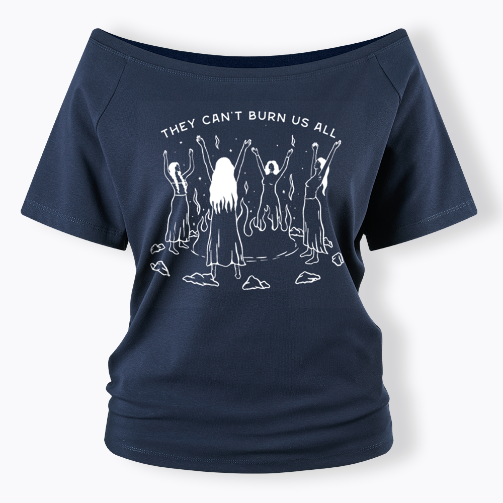 They Can't Burn Us All Off Shoulder T-shirt