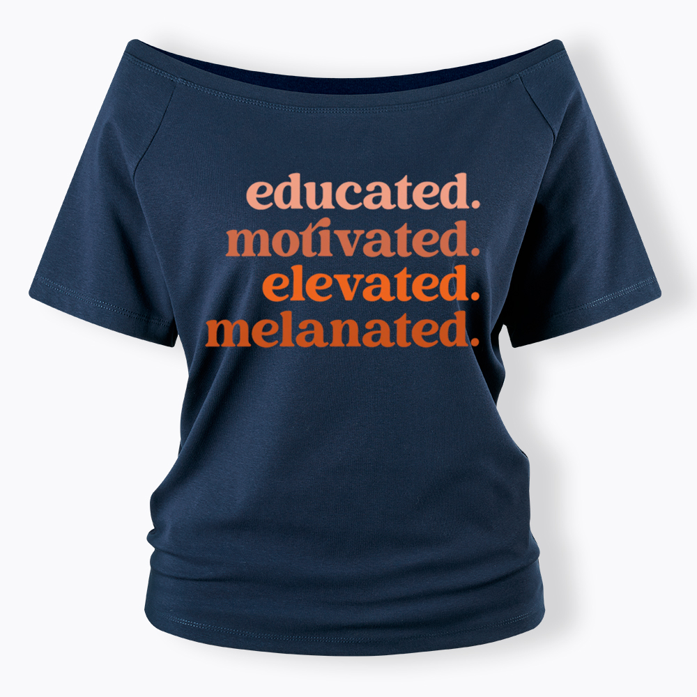 Educated Motivated Melanated Off Shoulder T-shirt