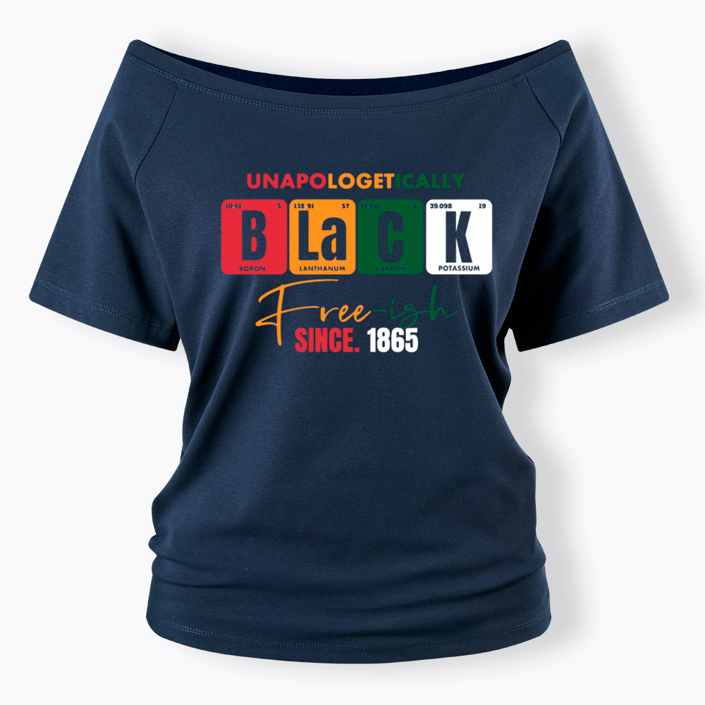 Unapologetically Black Free‑ish Since 1865 Off Shoulder T-shirt