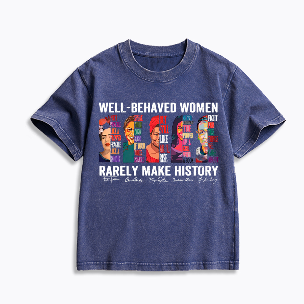  Well‑Behaved Women Rarely Make History Kids Washed T-Shirt