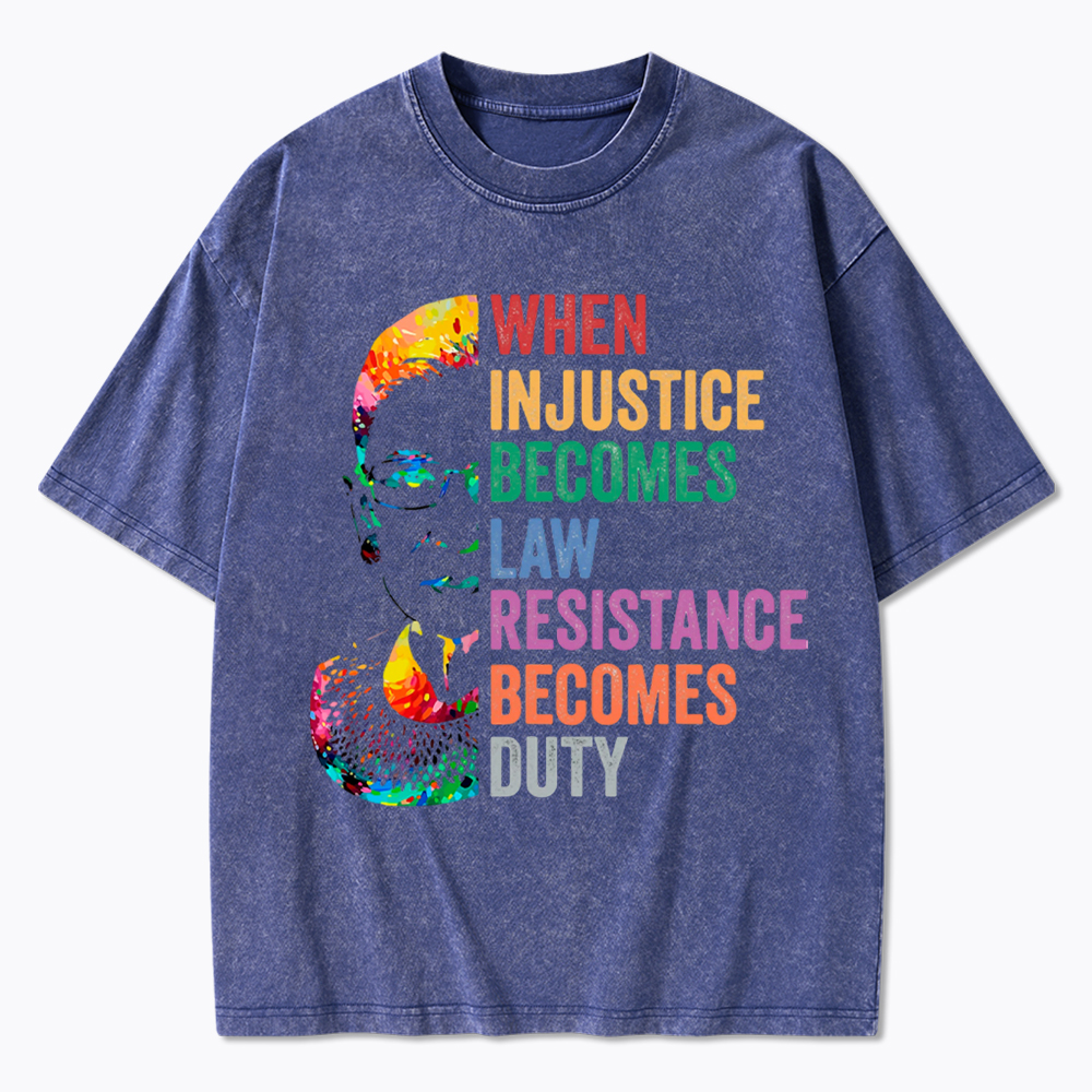 RBG When Injustice Becomes Law Resistance Becomes Duty Washed T-Shirt