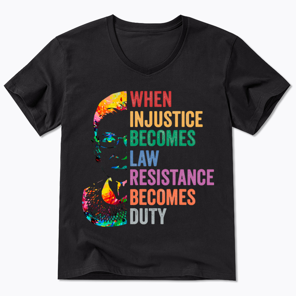 RBG When Injustice Becomes Law Resistance Becomes Duty V-Neck Classic T-Shirt