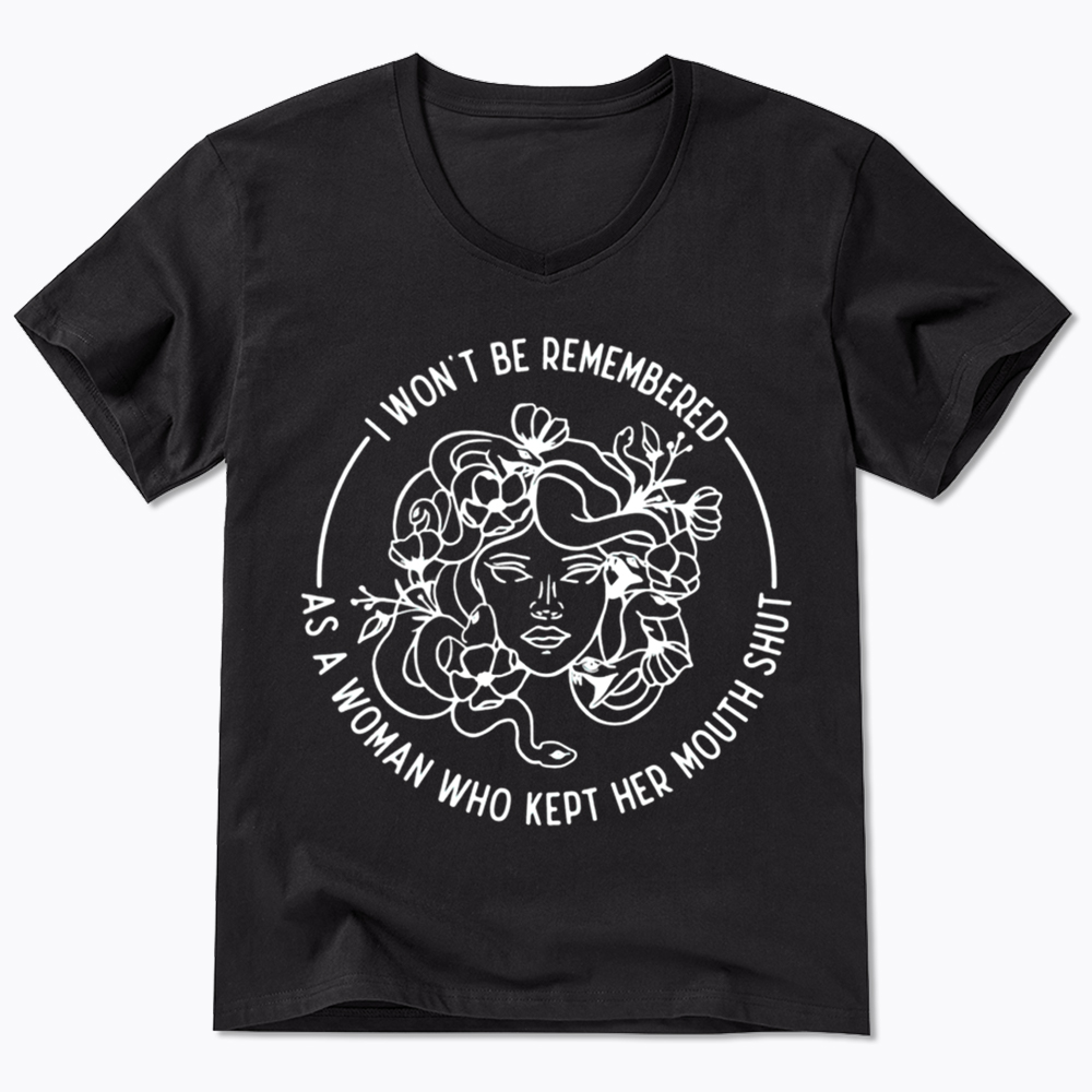 Feminist I Won't Be Remembered As A Woman Who Kept My Mouth Shut V-Neck Classic T-Shirt
