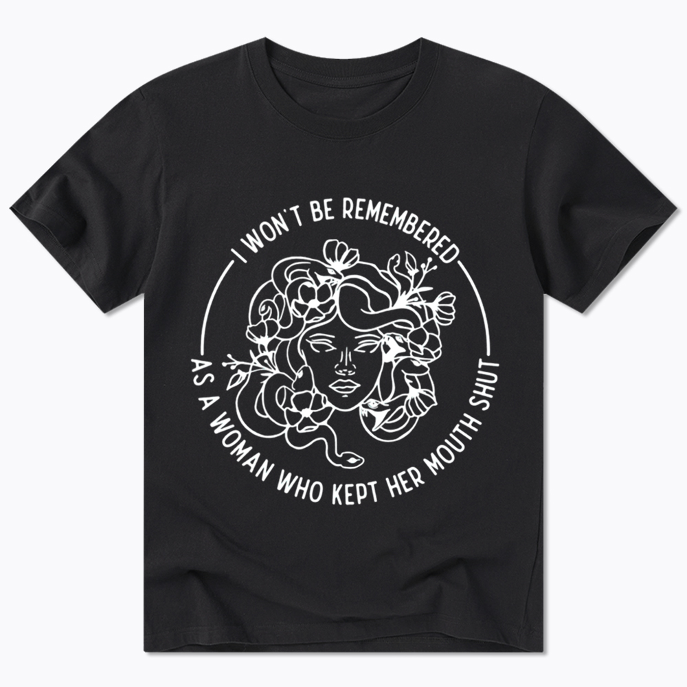 Feminist I Won't Be Remembered As A Woman Who Kept My Mouth Shut Classic T-Shirt