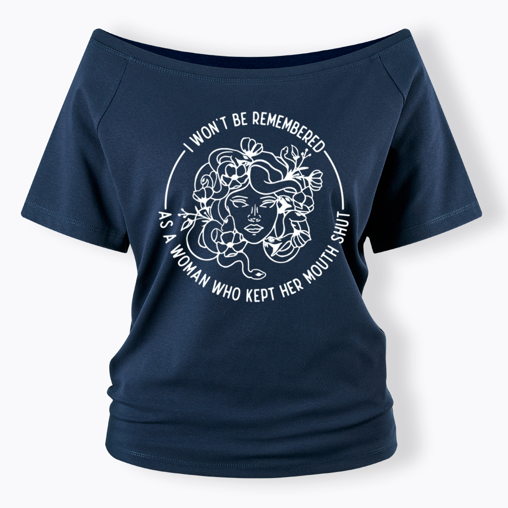 Feminist I Won't Be Remembered As A Woman Who Kept My Mouth Shut Off Shoulder T-shirt