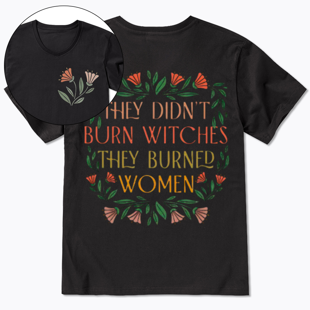 They Didn't Burn Witches They Burned Women V-Neck Classic T-Shirt