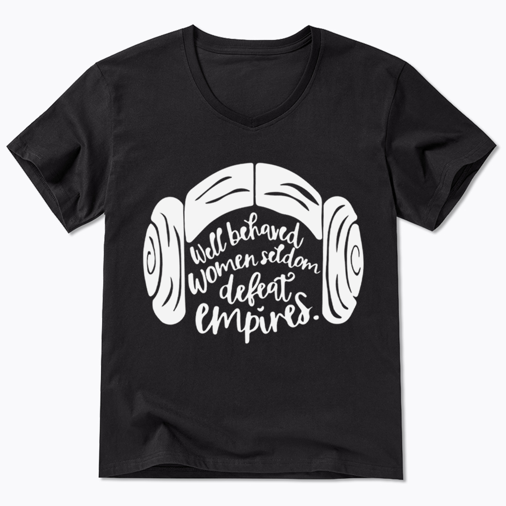 Well Behaved Women Seldom Defeat Empires V-Neck Classic T-Shirt
