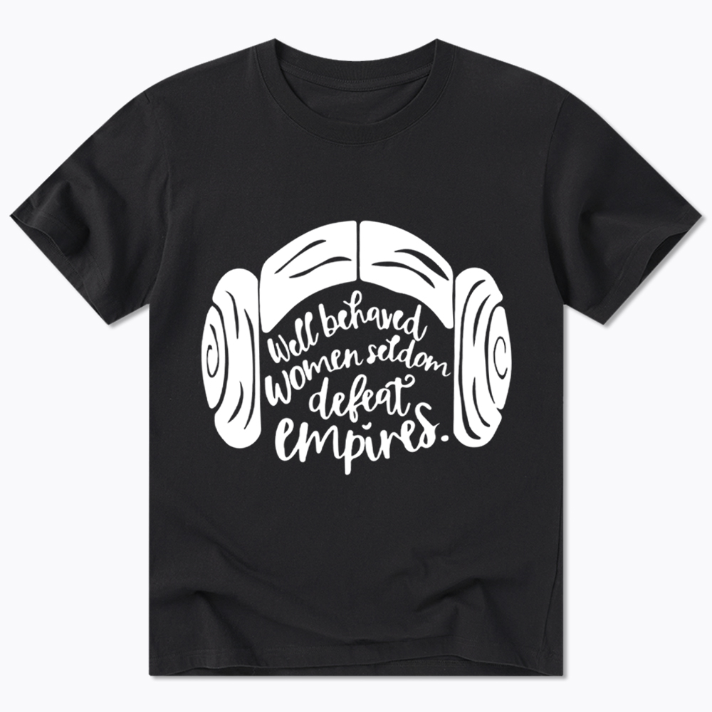Well Behaved Women Seldom Defeat Empires Classic T-Shirt