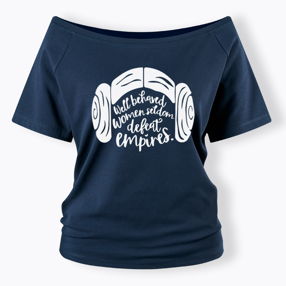 Well Behaved Women Seldom Defeat Empires Off Shoulder T-shirt