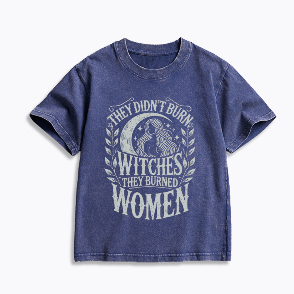 They Didn't Burn Witches They Burned Women Kids Washed T-Shirt