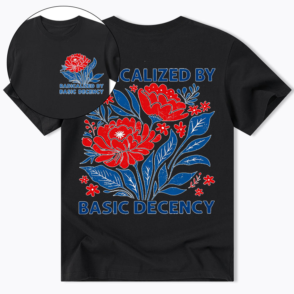 Radicalized by Basic Decency, Floral Graphic Classic T-Shirt