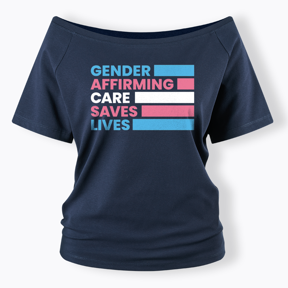 Gender Affirming Care Saves Lives Off Shoulder T-shirts