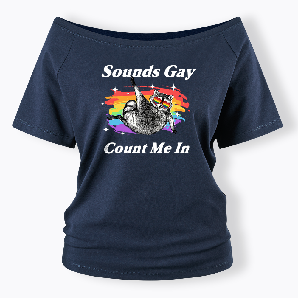 Sounds Gay Raccoon Pride  Off Shoulder T-shirt