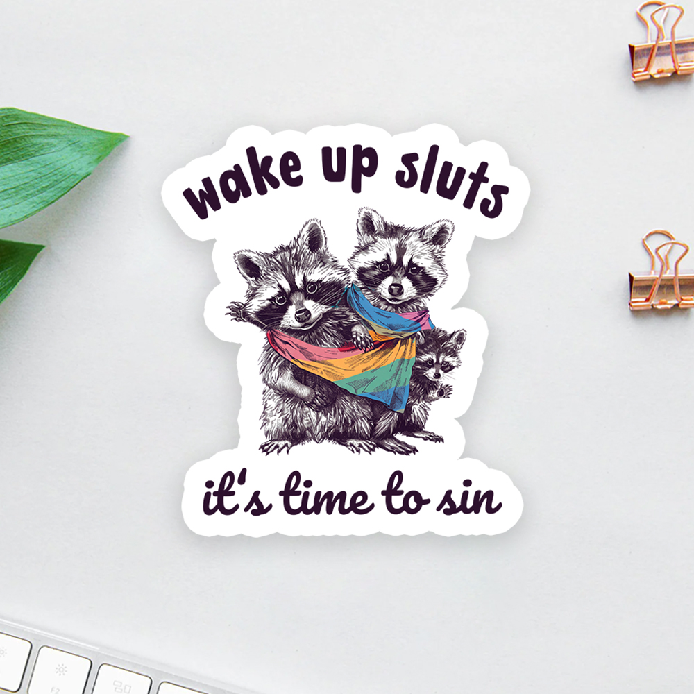 Wake up Sluts it's time to sin Sticker
