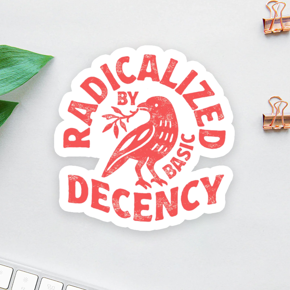 Radicalized By Basic Decency Sticker