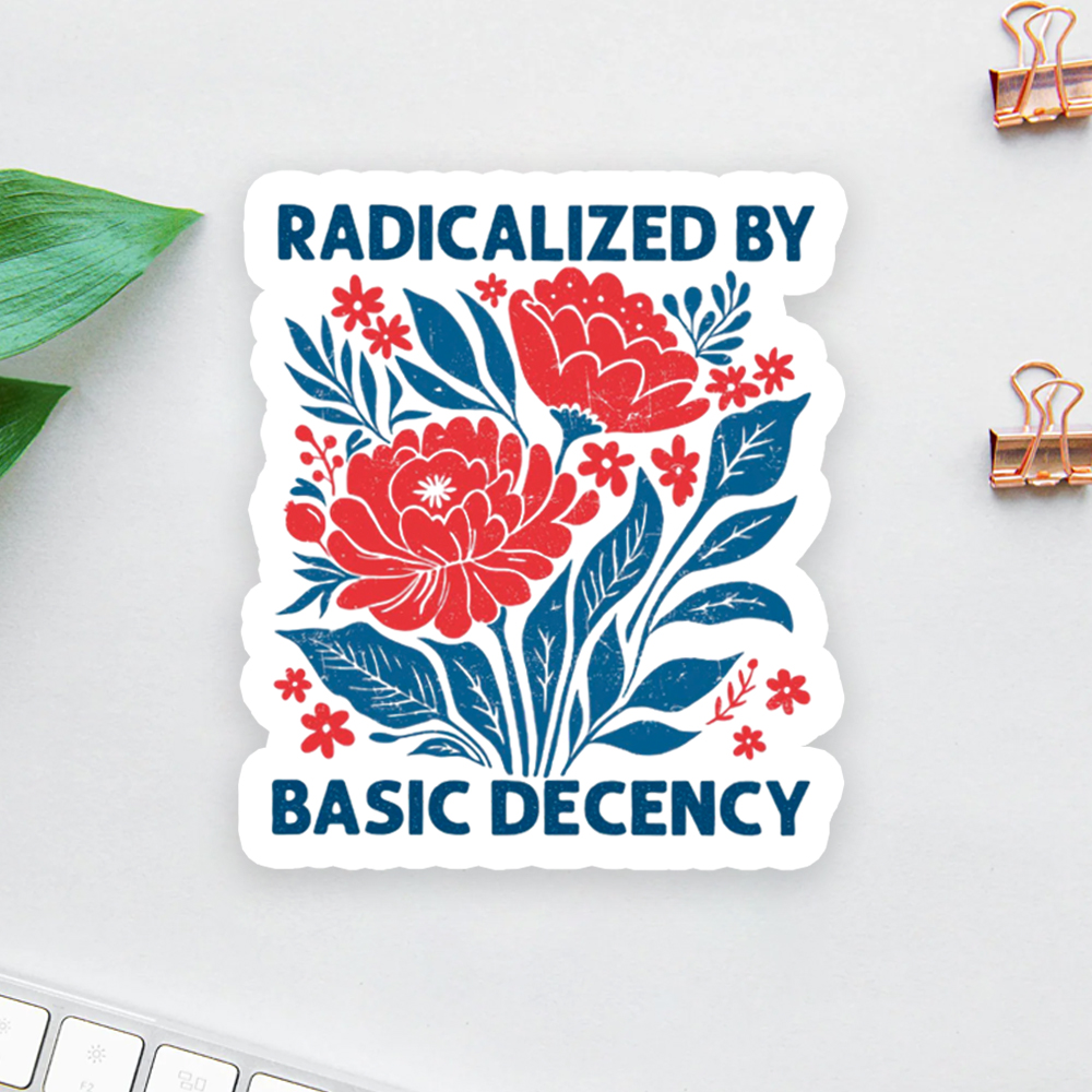 Radicalized by Basic Decency, Floral Graphic Sticker