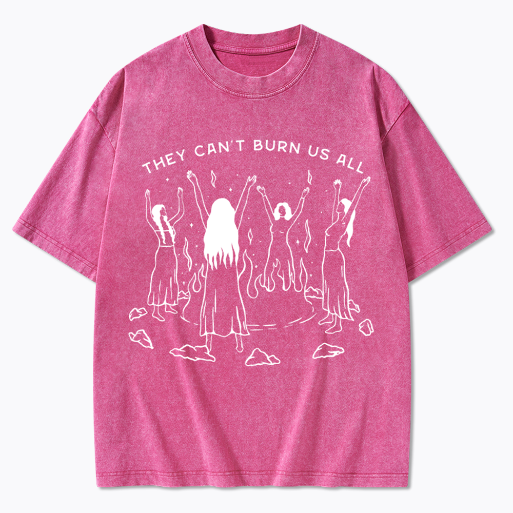 They Can't Burn Us All Washed T-Shirt