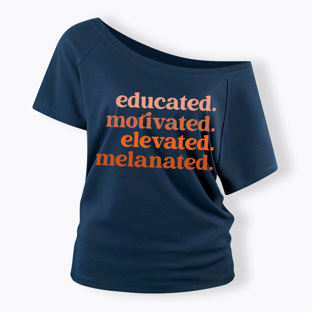 Educated Motivated Melanated Off Shoulder T-shirt