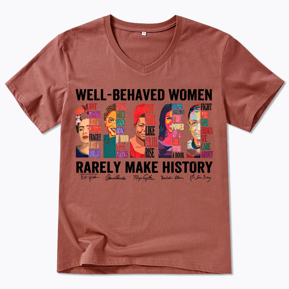  Well‑Behaved Women Rarely Make History V-Neck Classic T-Shirt