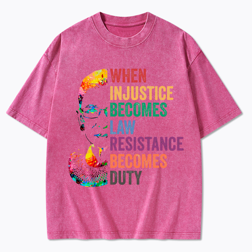 RBG When Injustice Becomes Law Resistance Becomes Duty Washed T-Shirt