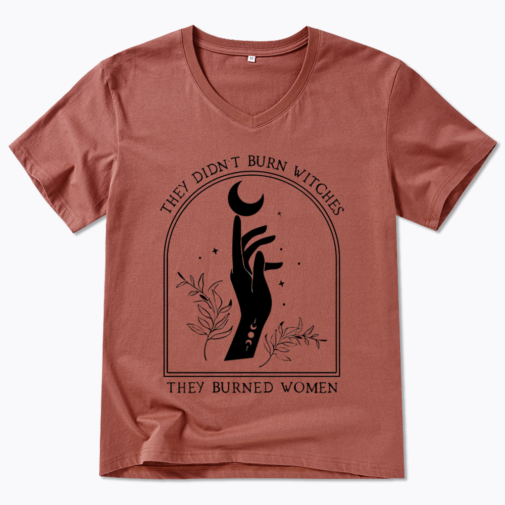 They Didn’T Burn Witches, They Burned Women V-Neck Classic T-Shirt