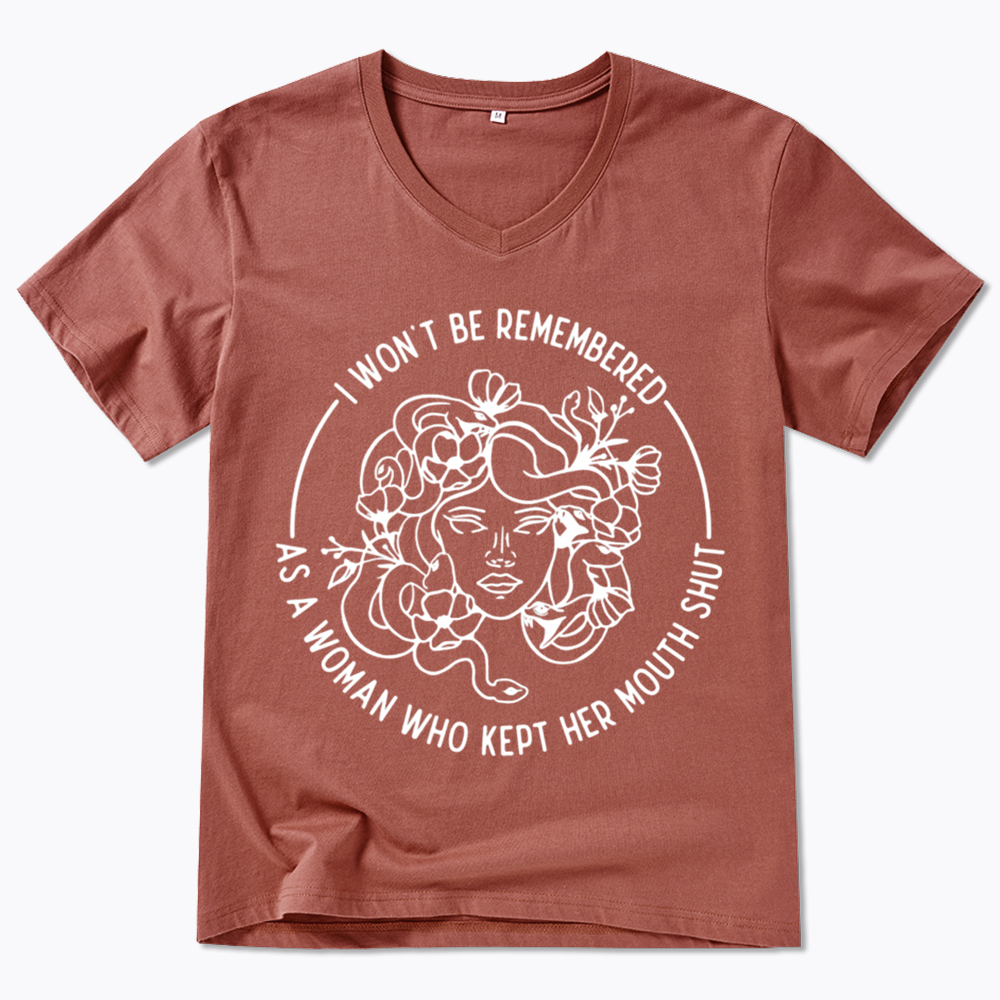 Feminist I Won't Be Remembered As A Woman Who Kept My Mouth Shut V-Neck Classic T-Shirt