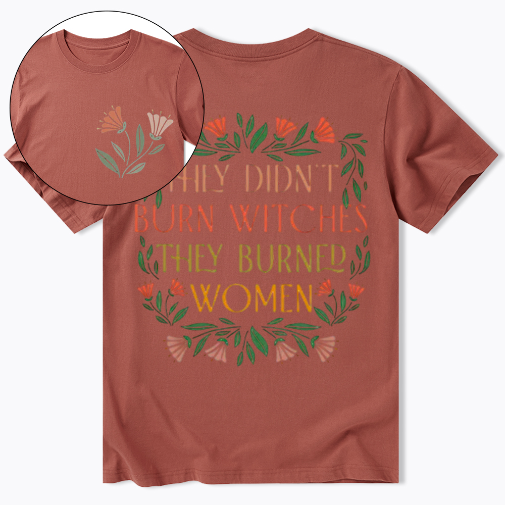 They Didn't Burn Witches They Burned Women Classic T-Shirt