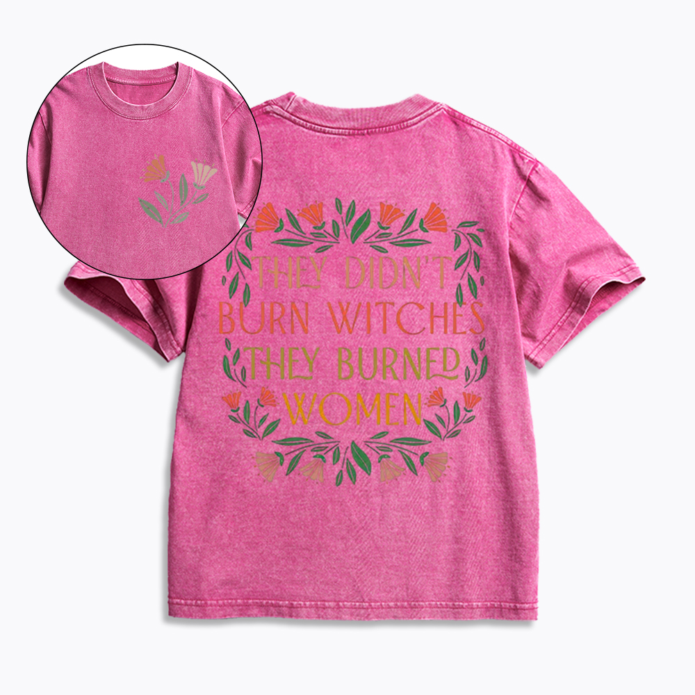 They Didn't Burn Witches They Burned Women Kids Washed T-Shirt