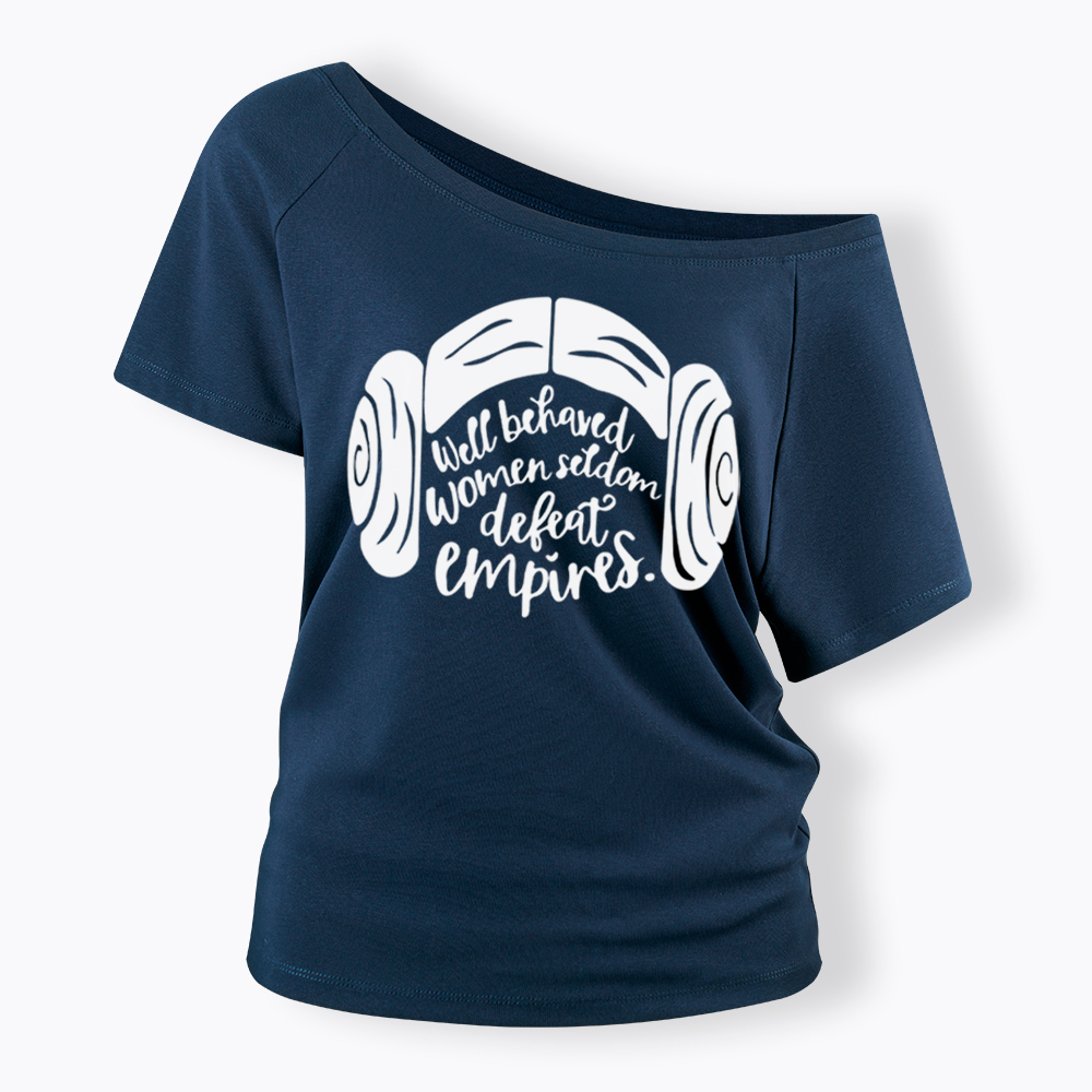Well Behaved Women Seldom Defeat Empires Off Shoulder T-shirt