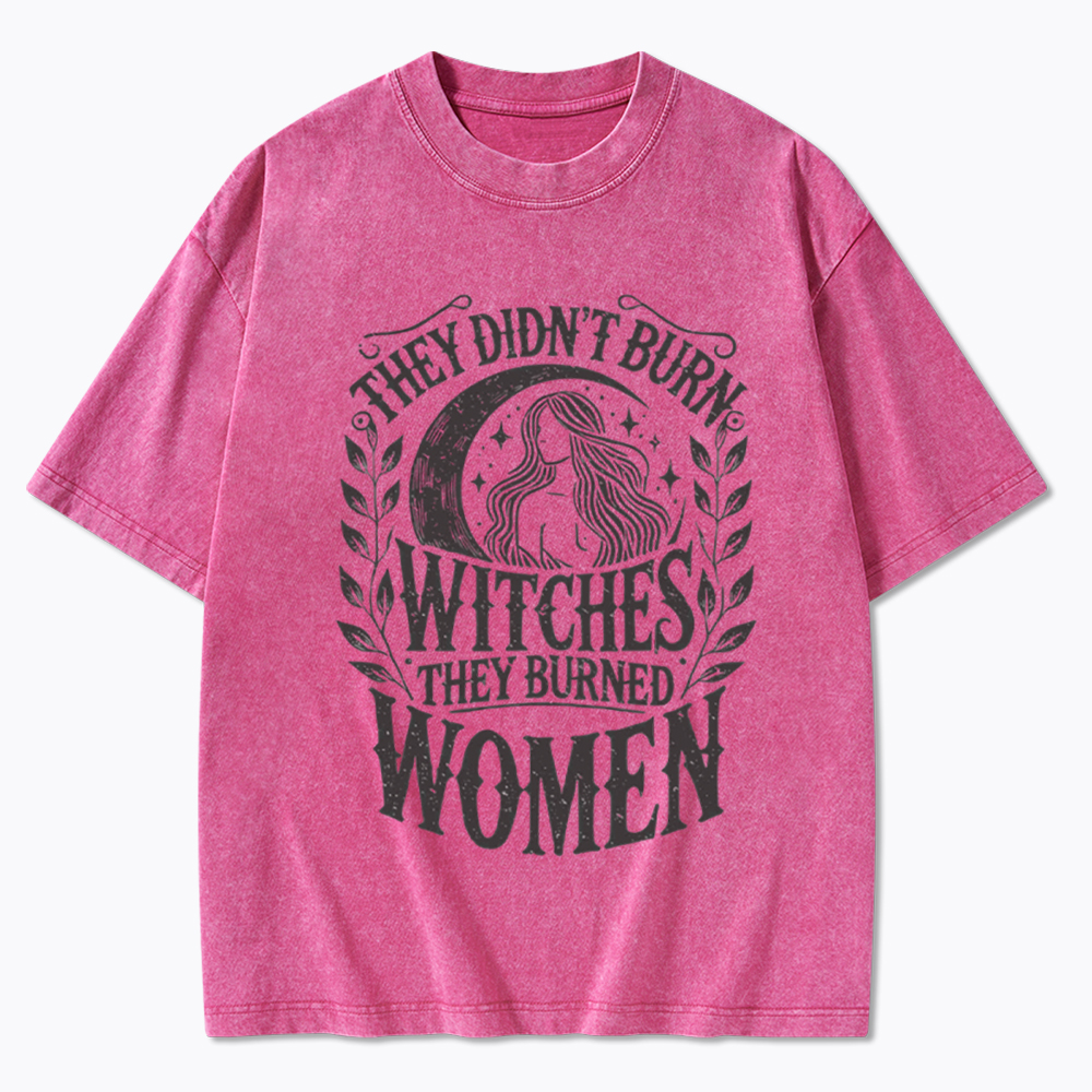 They Didn't Burn Witches They Burned Women Washed T-Shirt