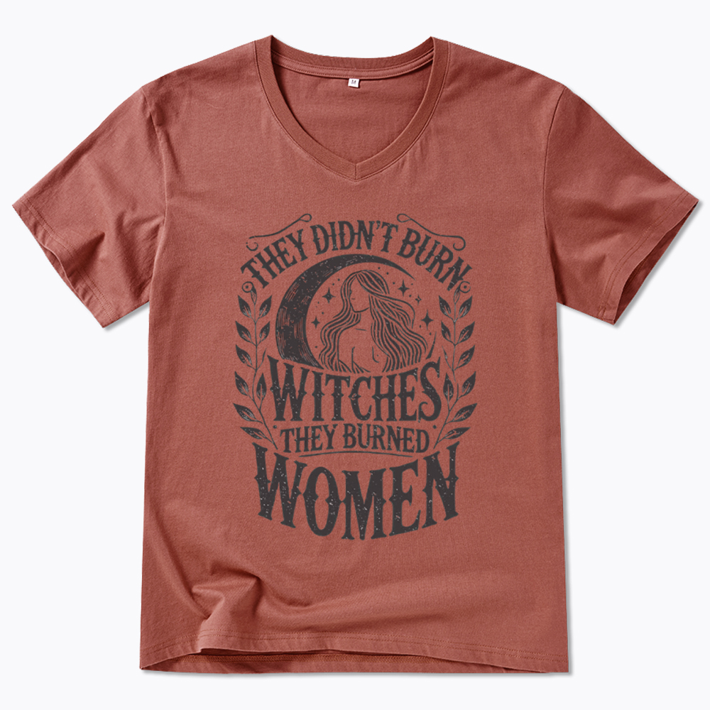 They Didn't Burn Witches They Burned Women V-Neck Classic T-Shirt
