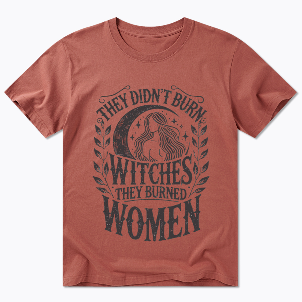 They Didn't Burn Witches They Burned Women Classic T-Shirt