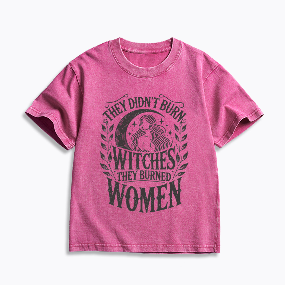 They Didn't Burn Witches They Burned Women Kids Washed T-Shirt