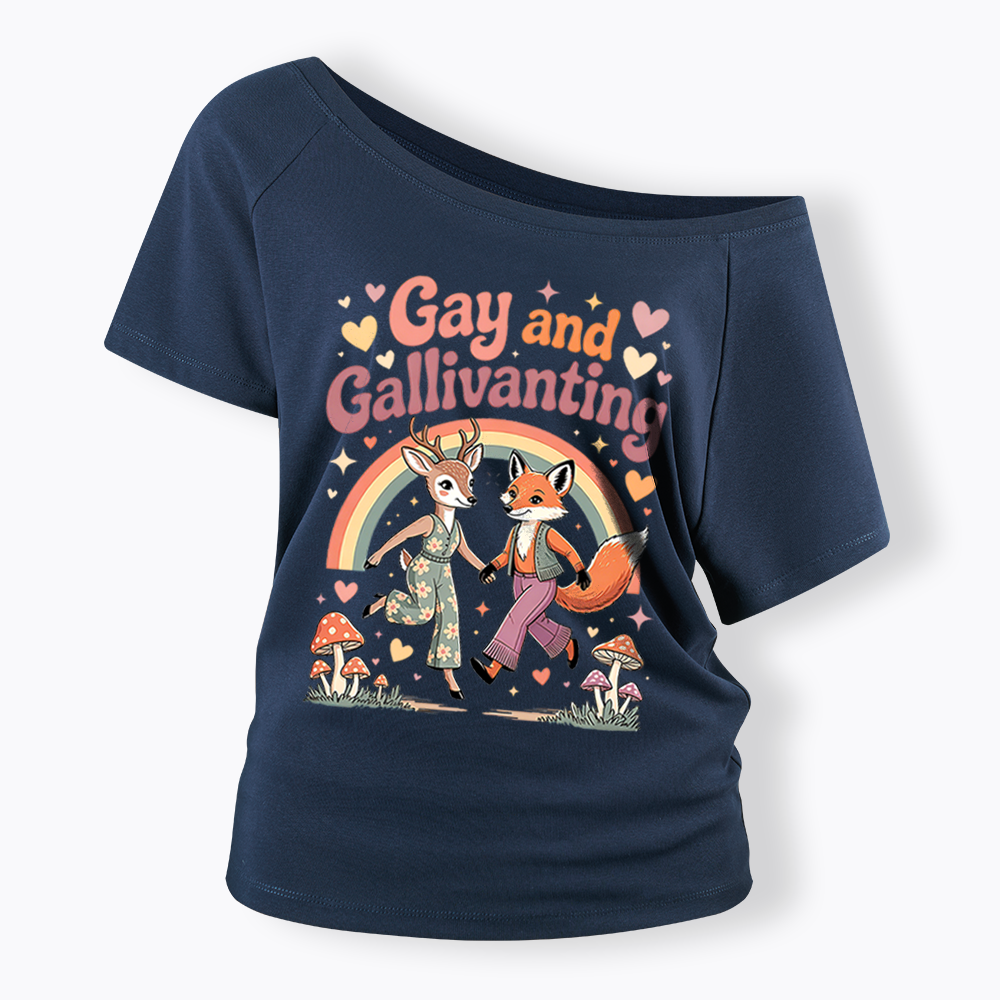 Gay and Gallivanting Off Shoulder T-shirt