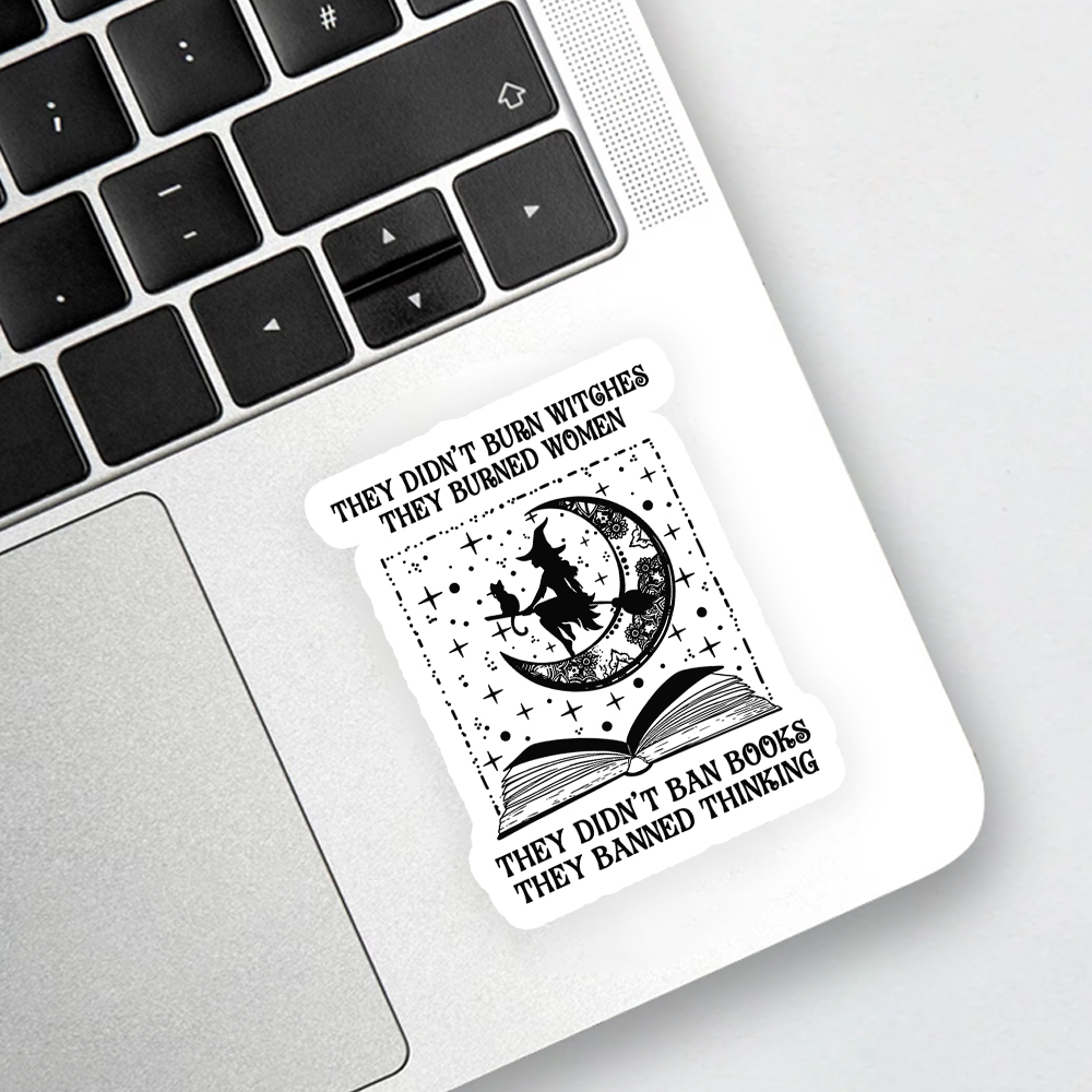 They Didn't Burn Witches They Burned Women Sticker