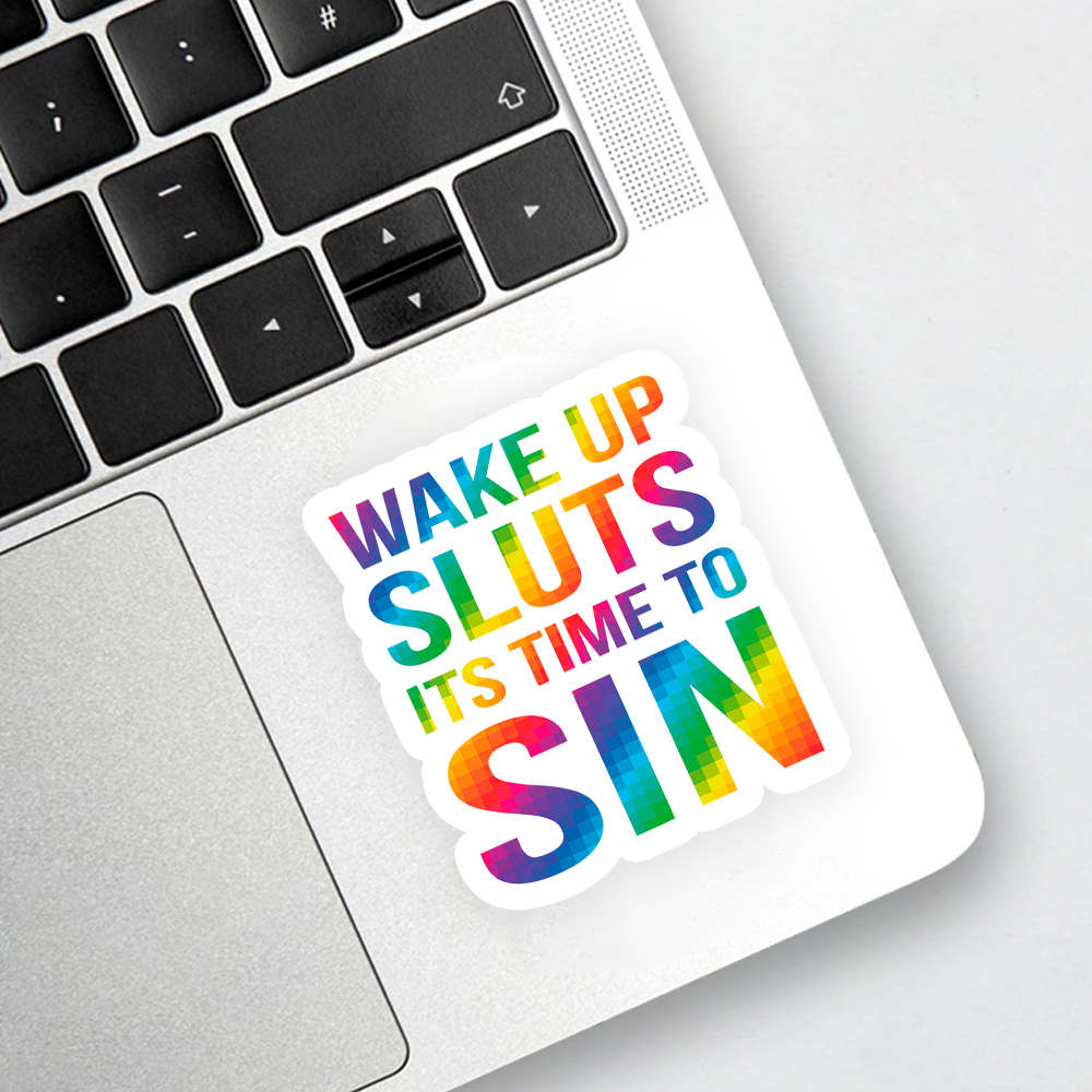 Wake Up Sluts It's Time To Sin Sticker
