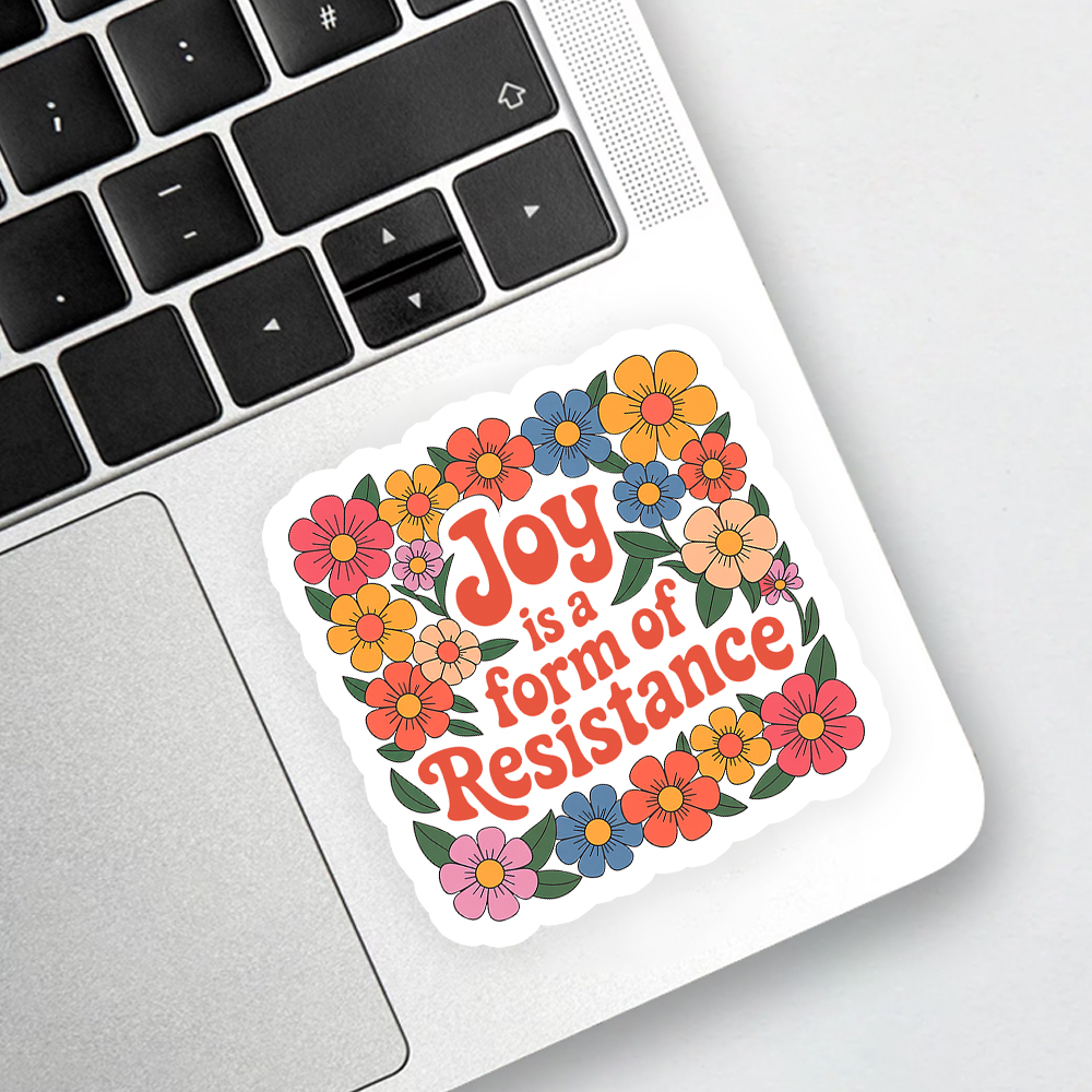 Joy Is a Form of Resistance Sticker