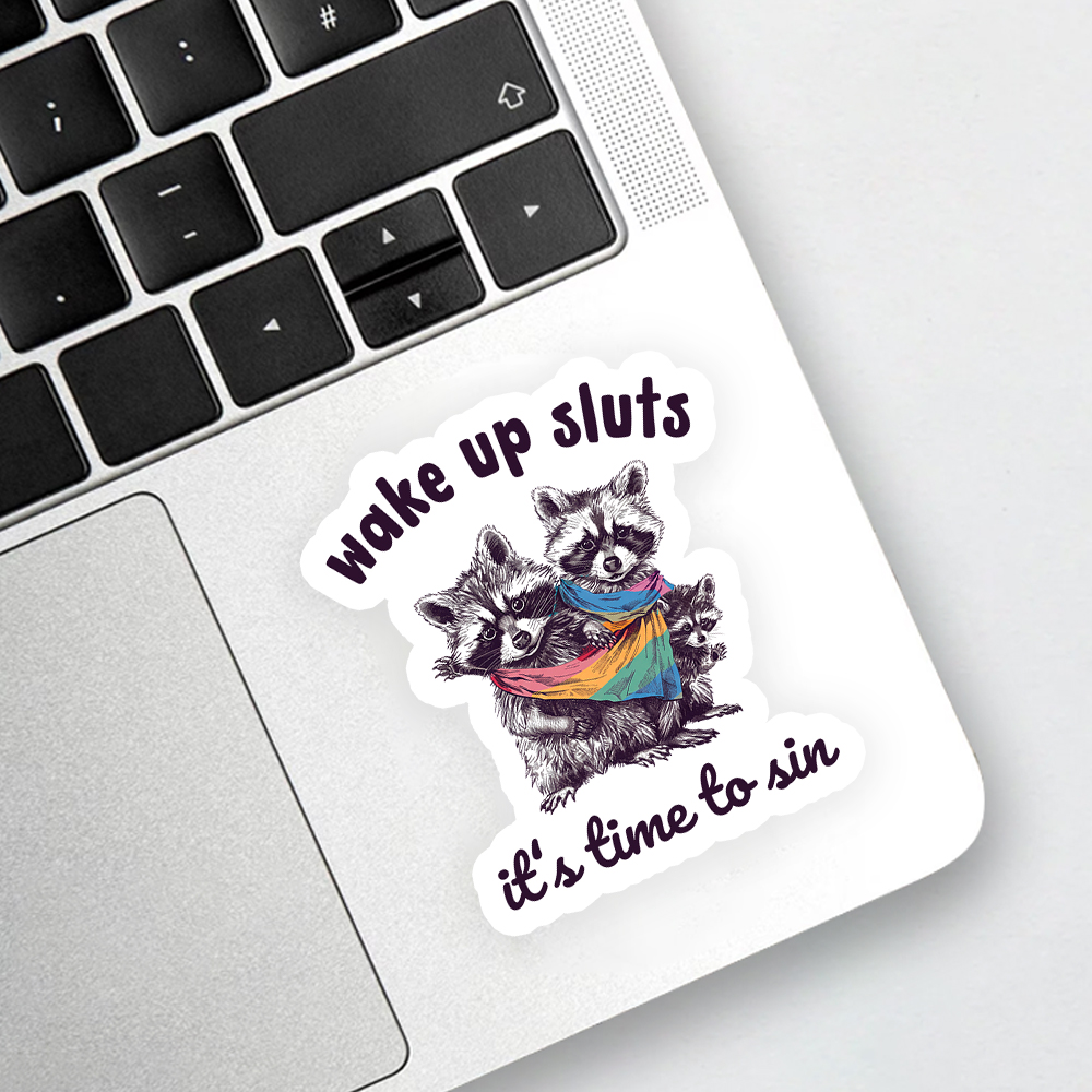 Wake up Sluts it's time to sin Sticker